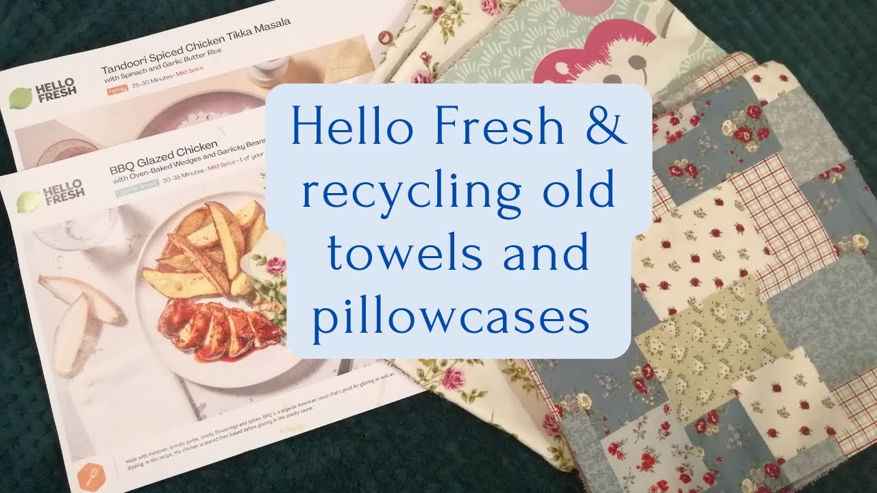 Hello Fresh & recycling old towels & pillowcases| Frugal living