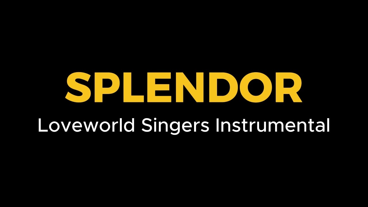 Splendor Loveworld Singers Instrumental