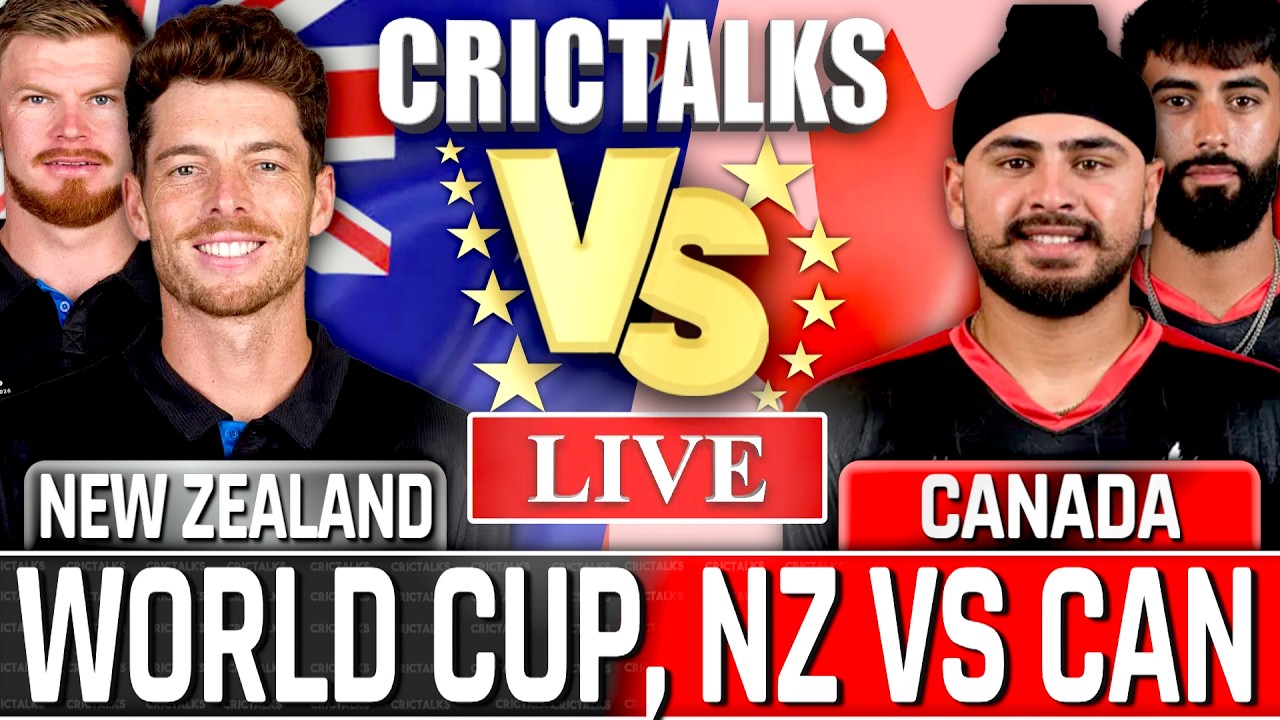 🔴 NZ vs CAN Live Match Today, World Cup New Zealand v Canada, Live Cricket Scores, Commentary