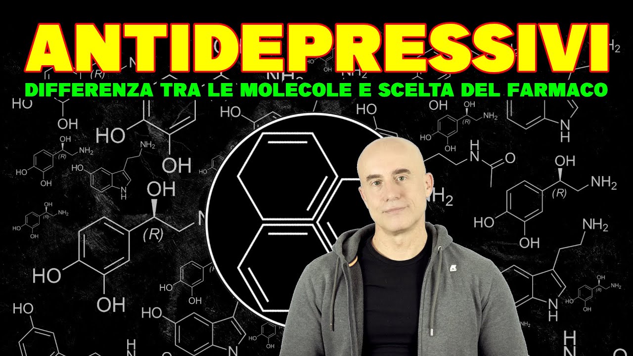 ANTIDEPRESSIVI, differenze tra le molecole e criteri di scelta del farmaco