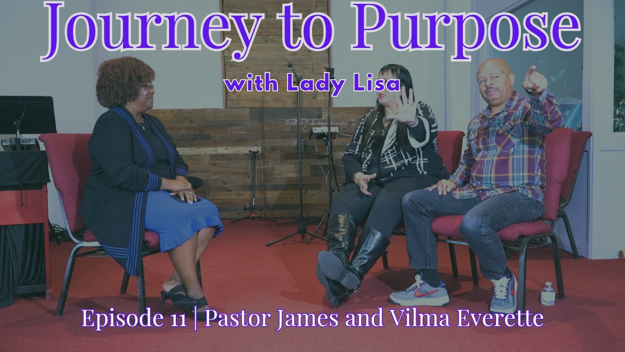 Journey to Purpose | Episode 11 | Pastor James and Vilma Everette