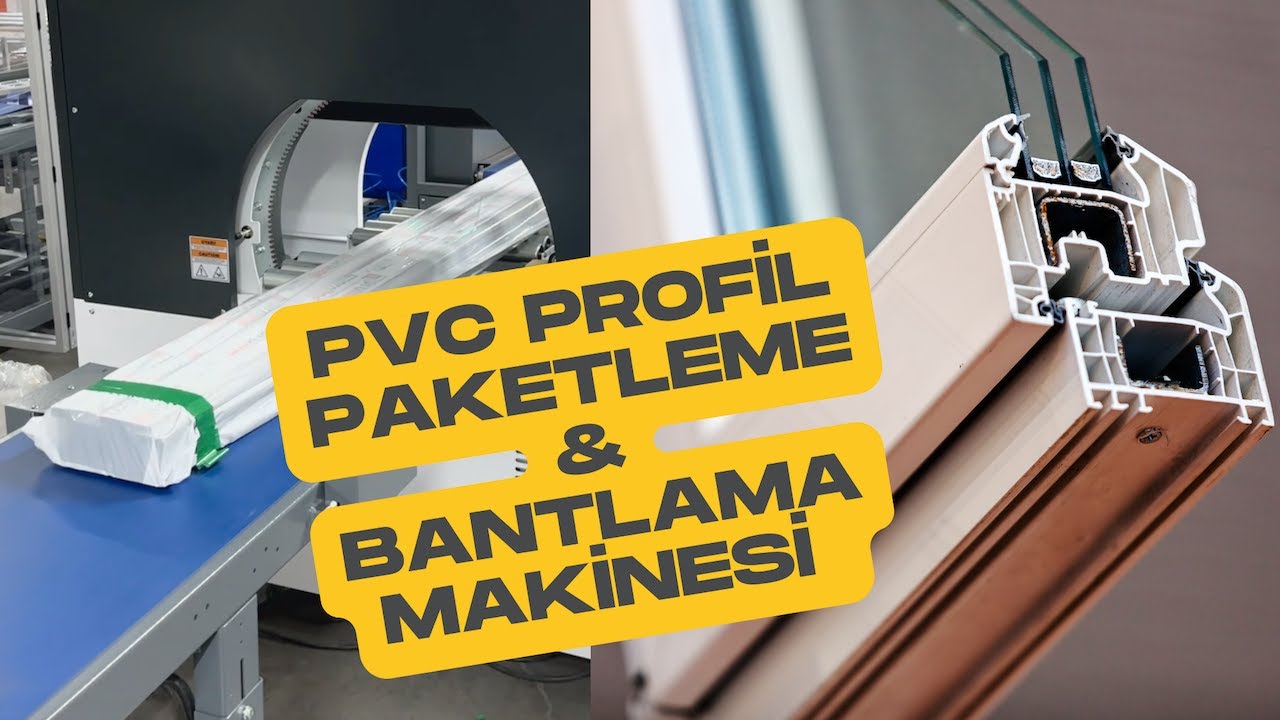 PVC Profil Paketleme ve Bantlama Makinesi | Otomatik Profil Paketleme Çözümleri