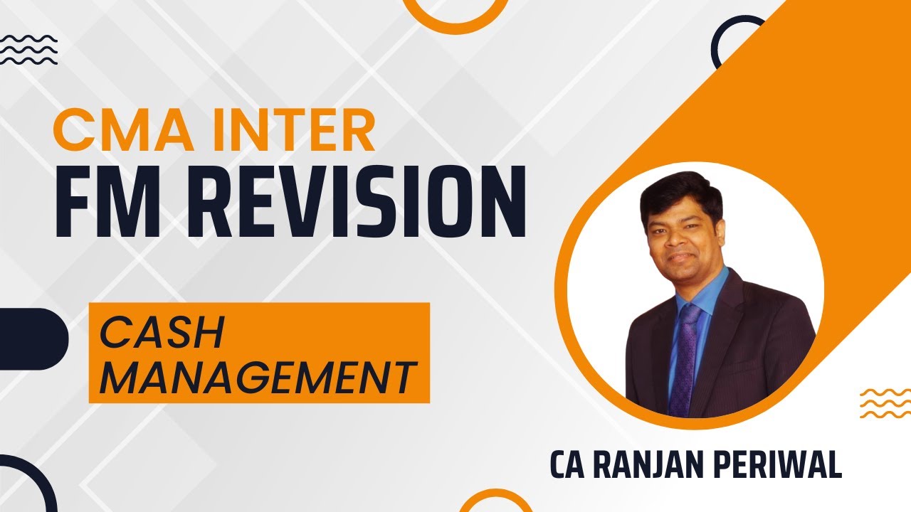 CMA Inter FM Revision - Cash Management
