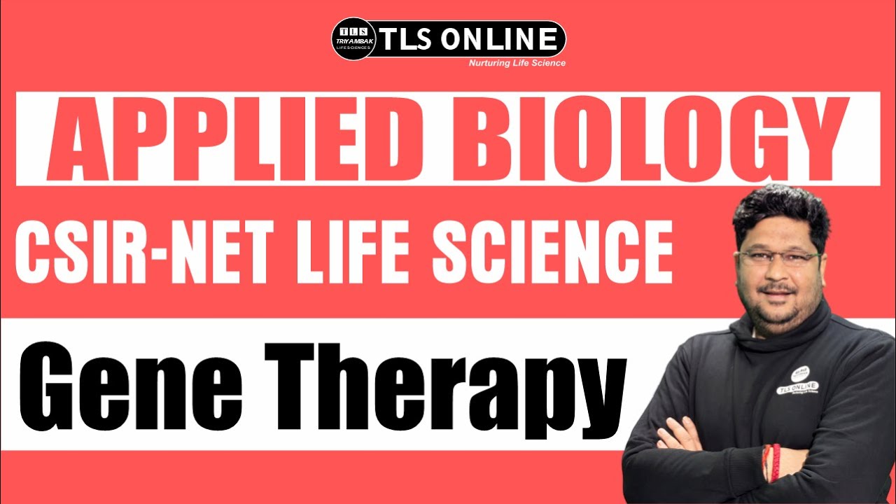 Unit 12 Apllied Biology Gene Therapy | Target JRF 2025 | CSIR NET Life Science | Ashish Kr Dwivedi |