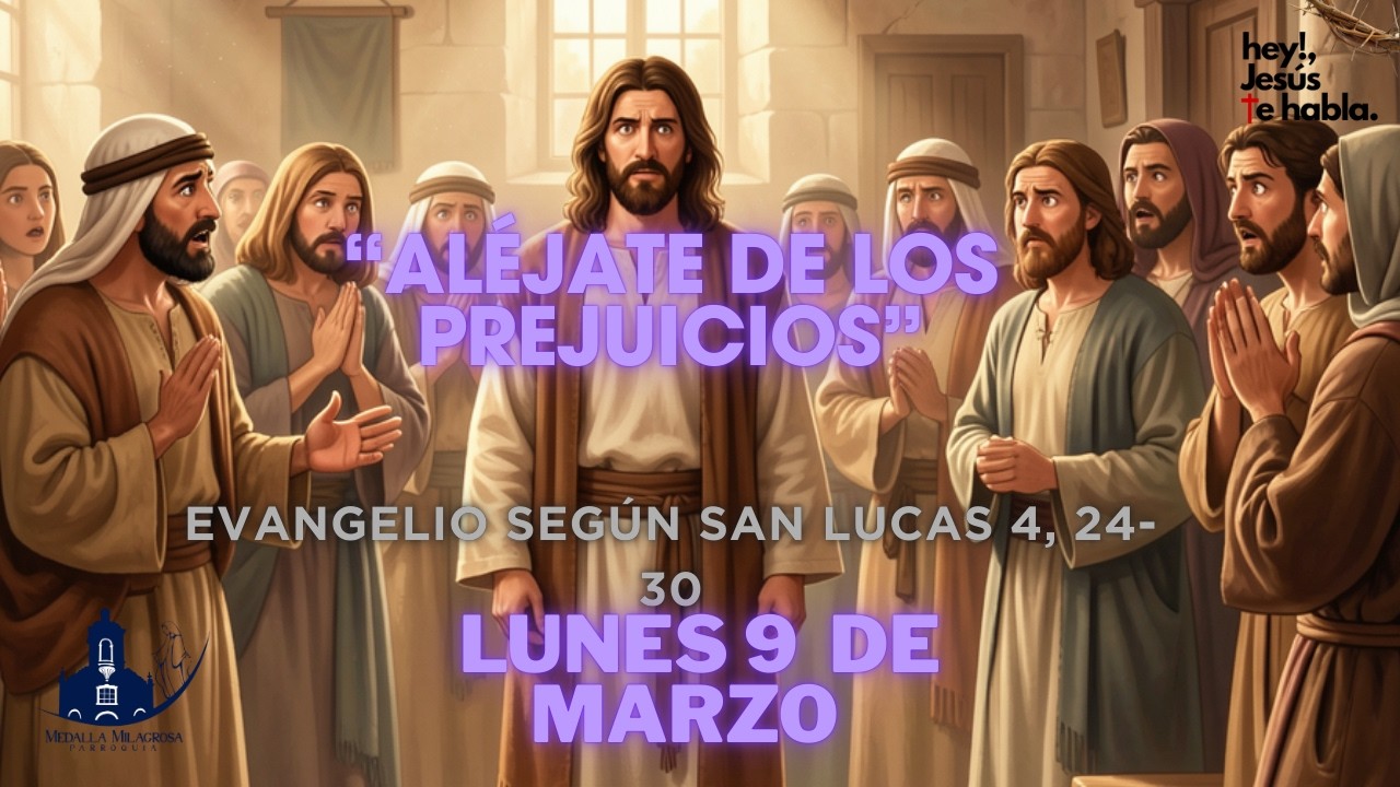 “ALÉJATE DE LOS PREJUICIOS” Evangelio del día – Lucas 4, 24-30