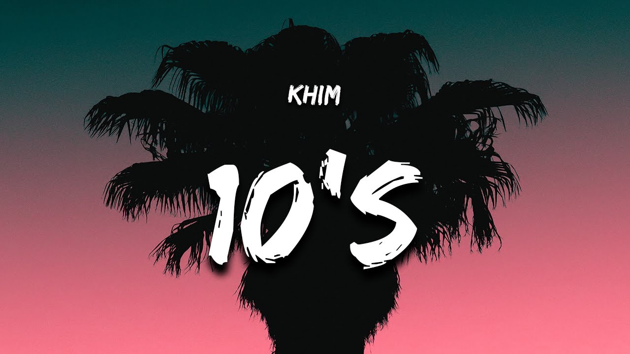Khim - 10s (Lyrics) feat. The Limba