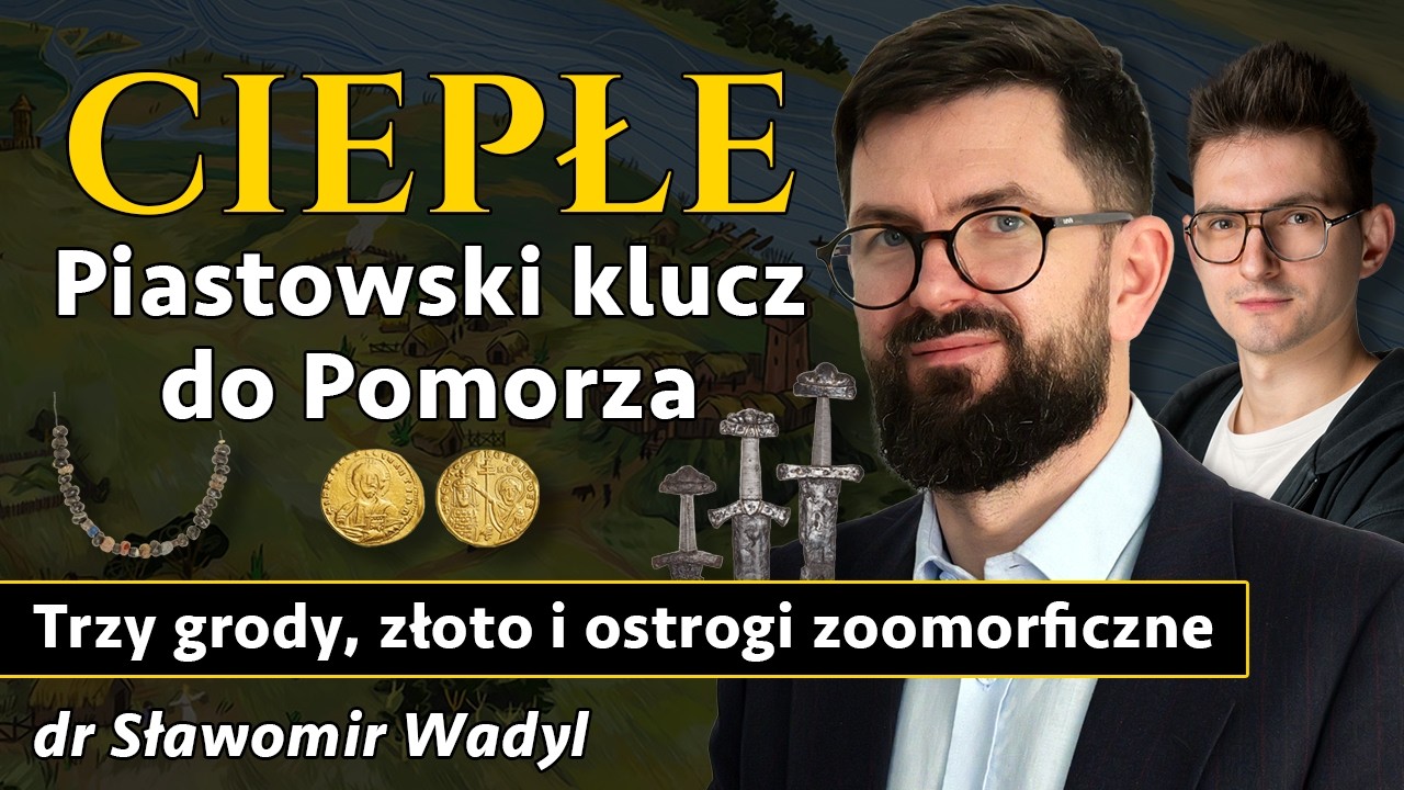 Ciepłe - Piastowski klucz do Pomorza, czyli trzy grody i elitarna nekropola - dr Sławomir Wadyl