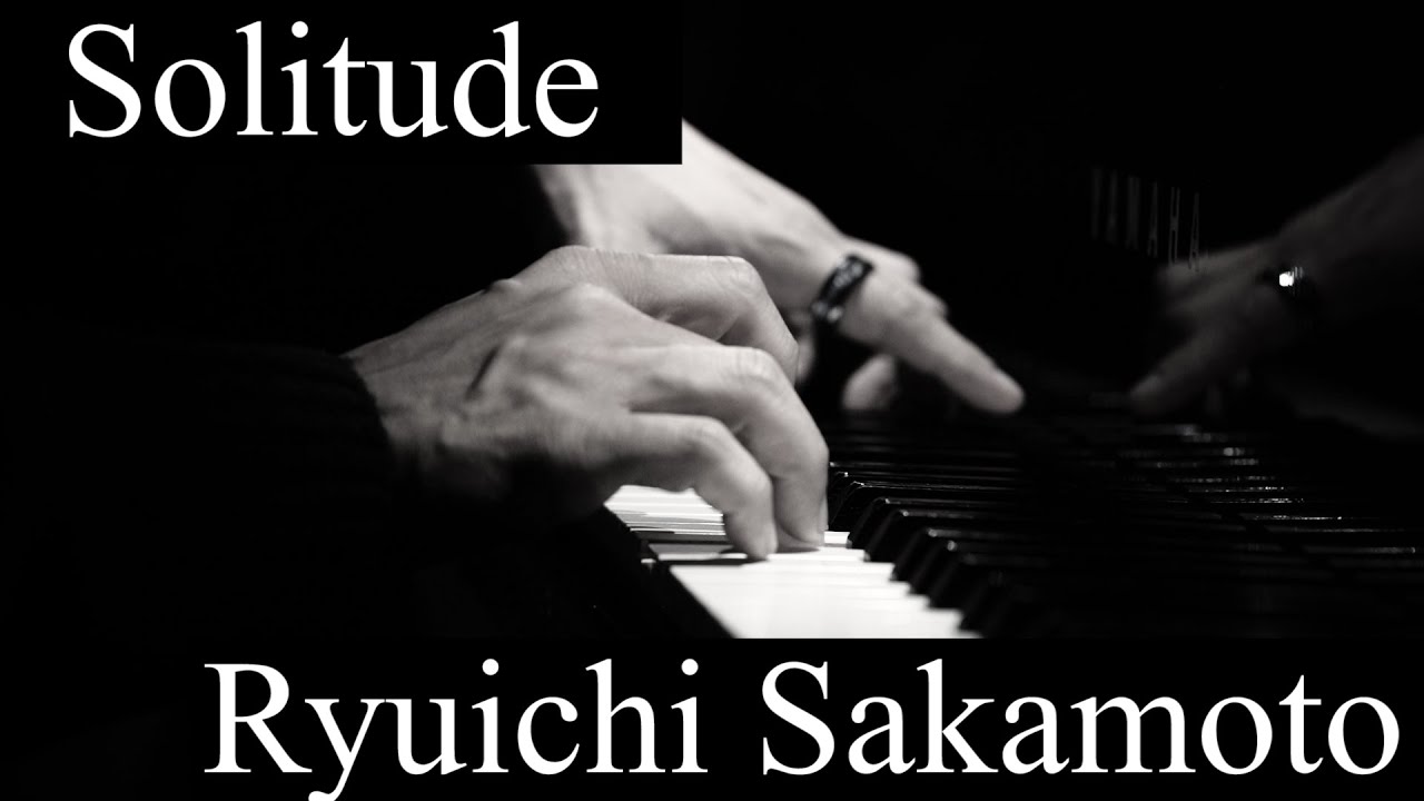 【Solitude】Sakamoto Ryuichi（坂本龍一）【Pianist Dai】