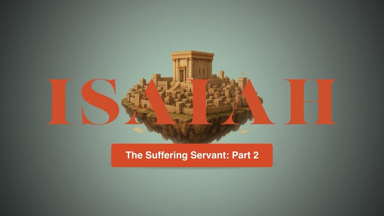 THE SUFFERING SERVANT PART 2 || Jeff Wells || Isaiah