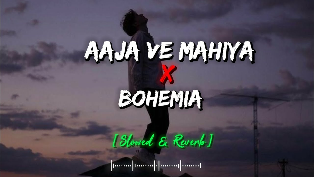 Aja Ve Mahiya X Bohemia | [ Slowed & Reverb ] | Mega Mash-up Remix  #slowed #reverb #lofi #sad #song