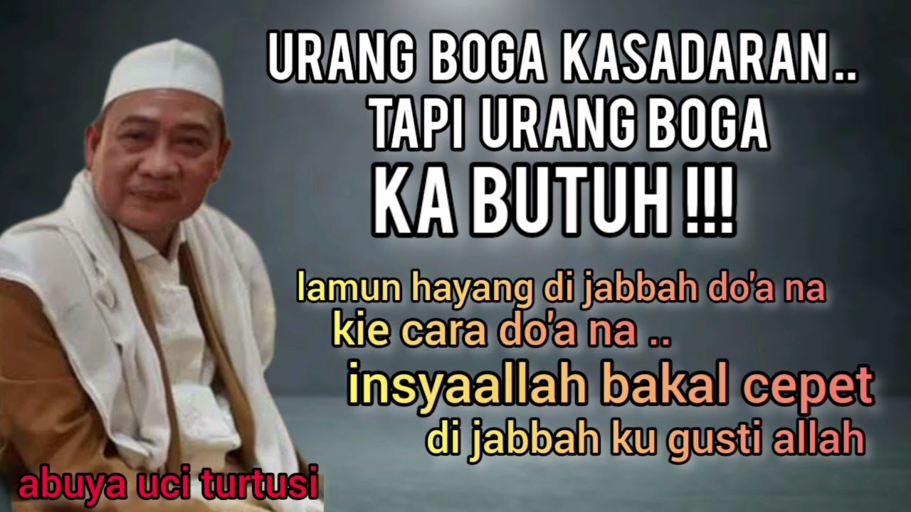 URANG BOGA KASADARAN TAPI BOGA KABUTUH | KIE CARA DO'A NA LANGSUNG DI JABBAH || abuya uci turtusi