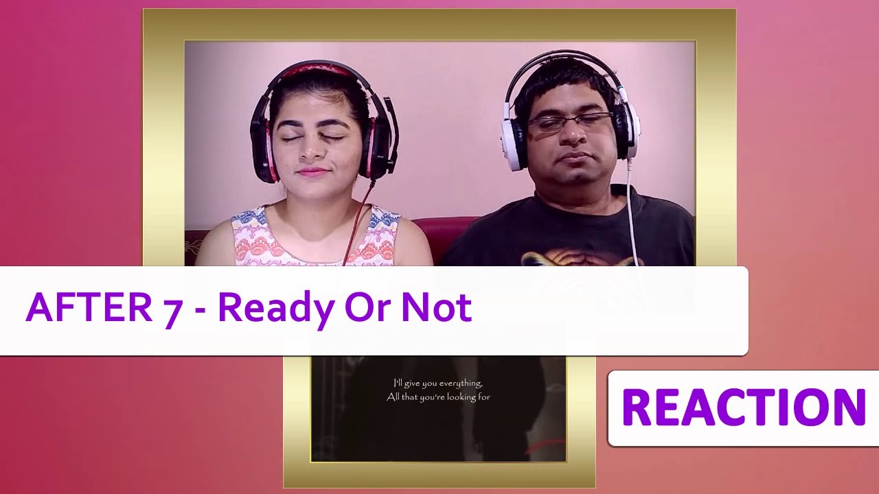 AFTER 7 Ready Or Not REACTION