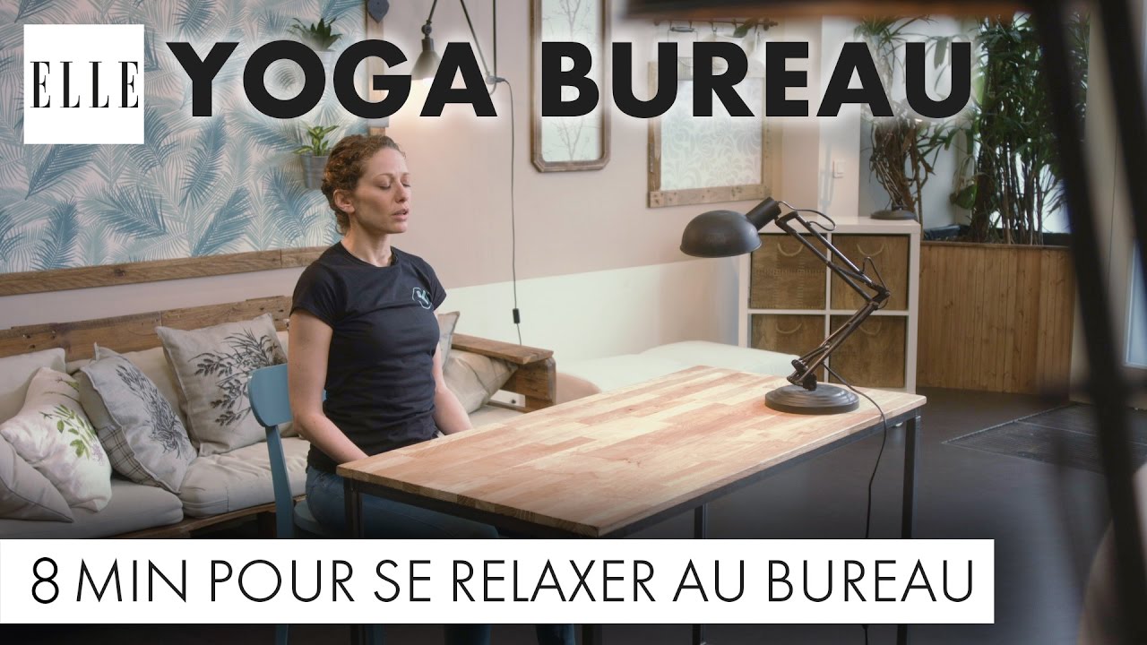 Yoga au bureau : 8 minutes pour se relaxer┃ELLE Yoga
