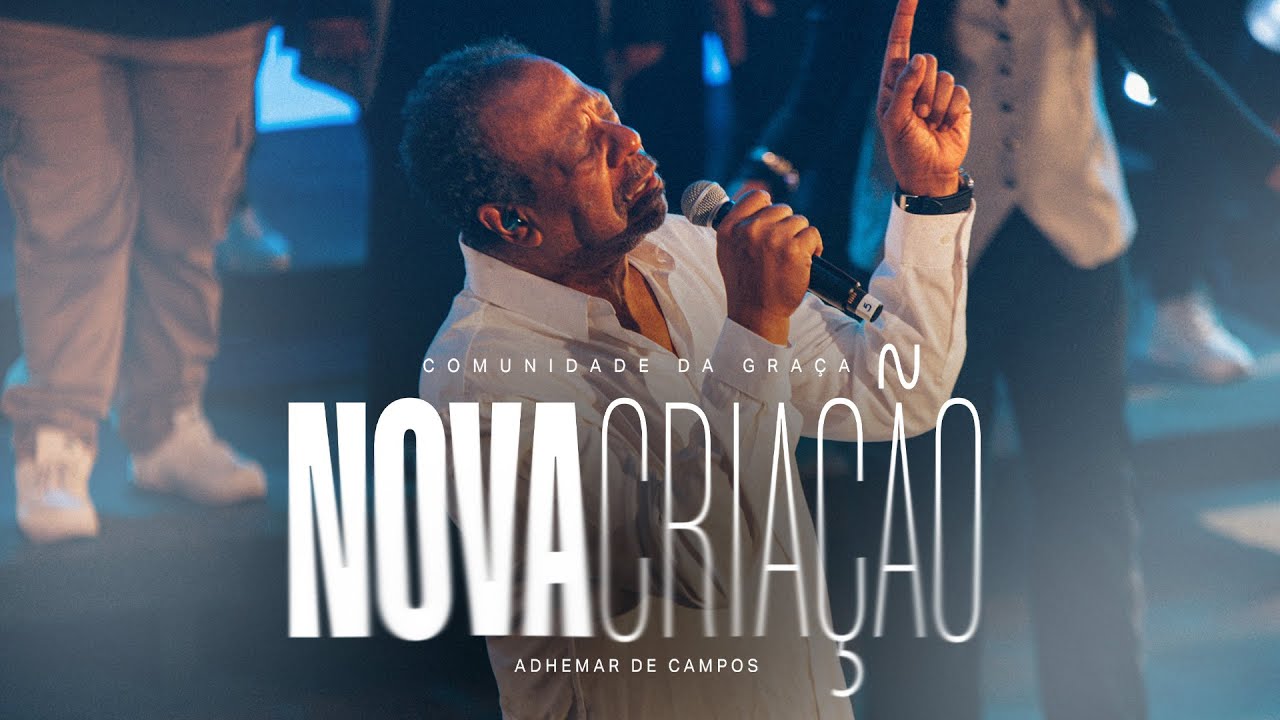 NOVA CRIA&Ccedil;&Atilde;O - Comunidade da Gra&ccedil;a, Adhemar de Campos (Ao Vivo)