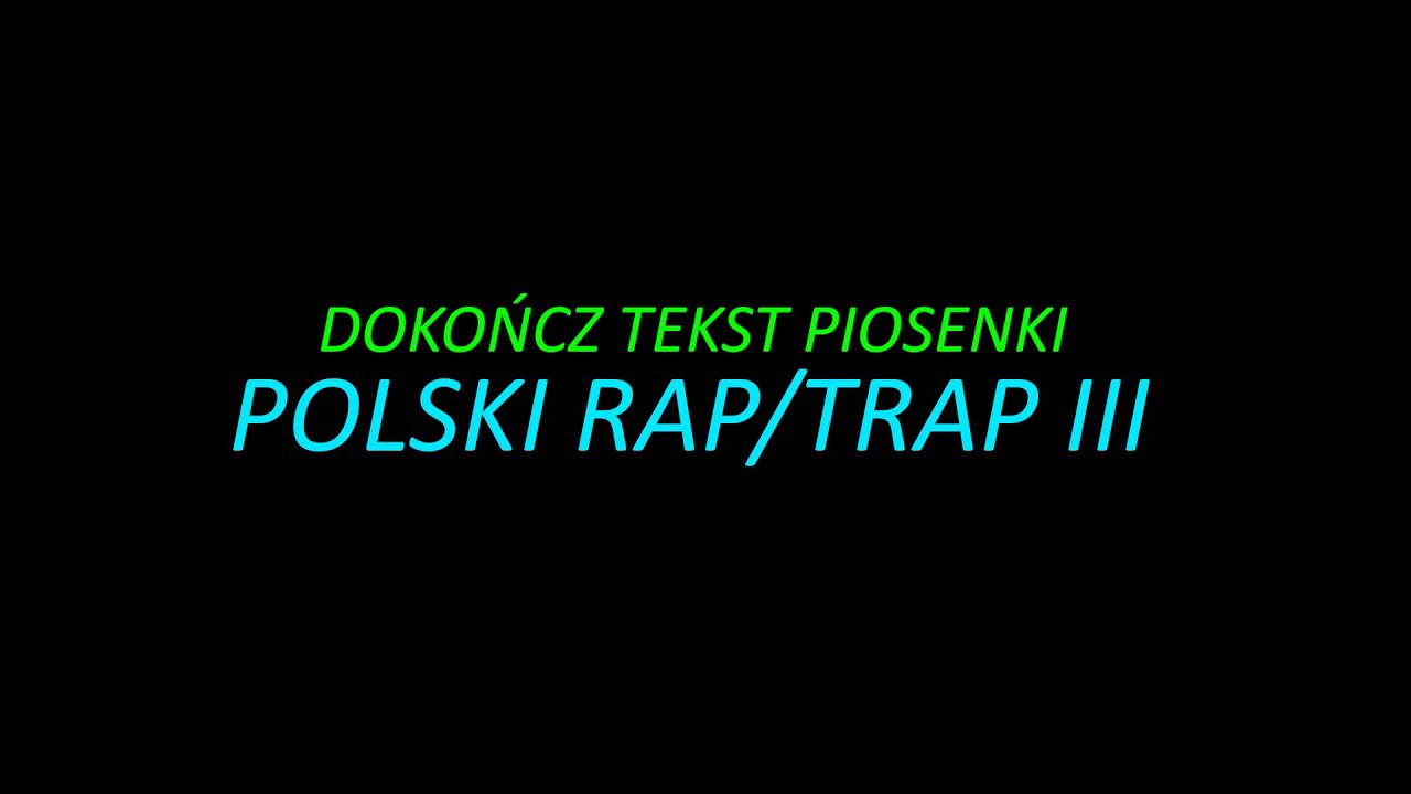 DOKOŃCZ TEKST PIOSENKI TRAP/RAP III (Bedoes, Mata, Young igi,  Żabson, Paluch i inni)