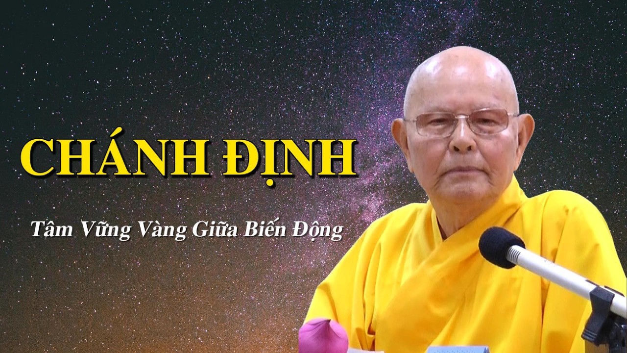 CHÁNH ĐỊNH | TÂM VŨNG VÀNG GIỮA BIẾN ĐỘNG | HT. TỪ THÔNG