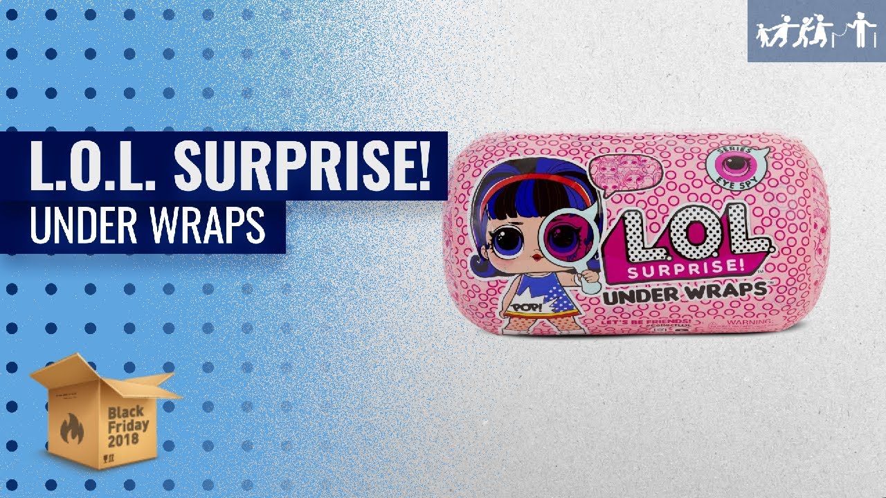 L.O.L. Surprise! Under Wraps & More L.O.L To Buy This Christmas | UK Early Black Friday 2018