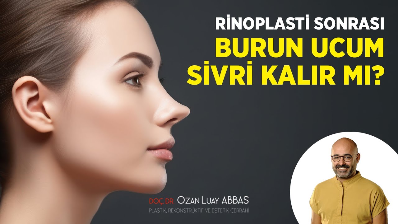 Ameliyat Sonrası Burun Ucu Sivri Kalır mı? | Doç. Dr. Ozan Luay Abbas