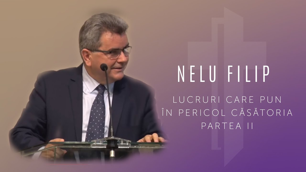 Nelu Filip - Lucruri care pun in pericol casatoria - Partea II