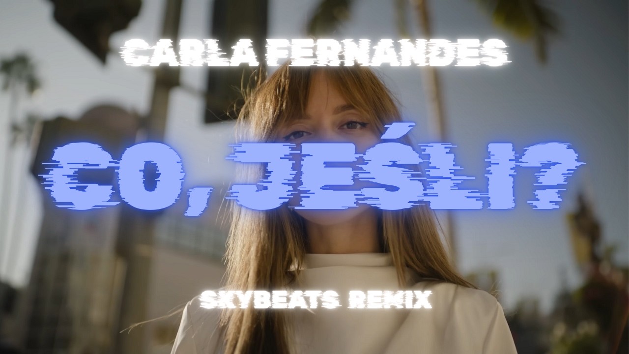 Carla Fernandes - Co, jeśli? (SKYBEATS REMIX)
