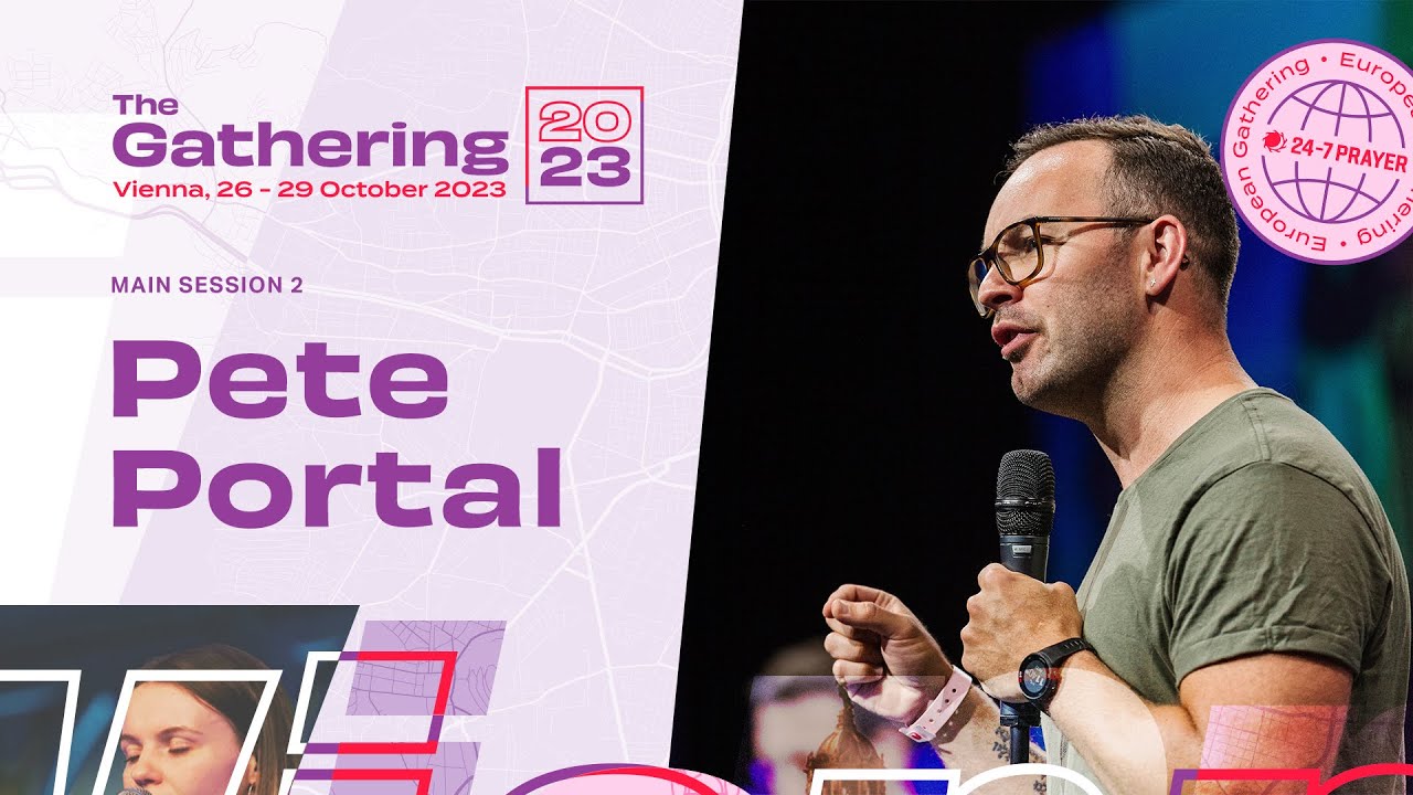 Pete Portal | Main Session 2 | The Gathering '23 | 24-7 Prayer