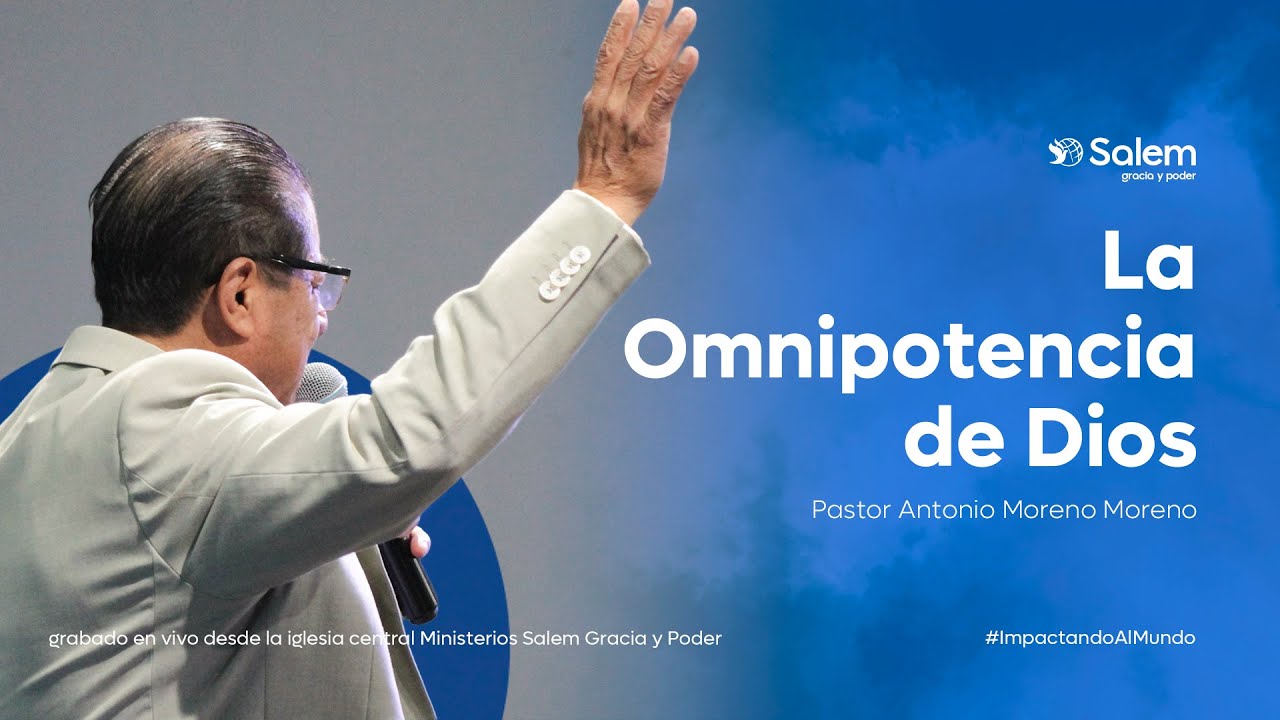Predica Cristiana | La omnipotencia de Dios | Pastor Antonio Moreno Moreno.