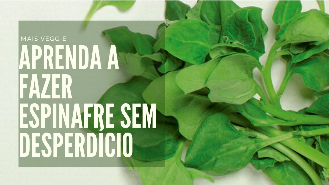 Aprenda a fazer espinafre sem desperdício | 2 receitas com as folhas + 1 com o talo