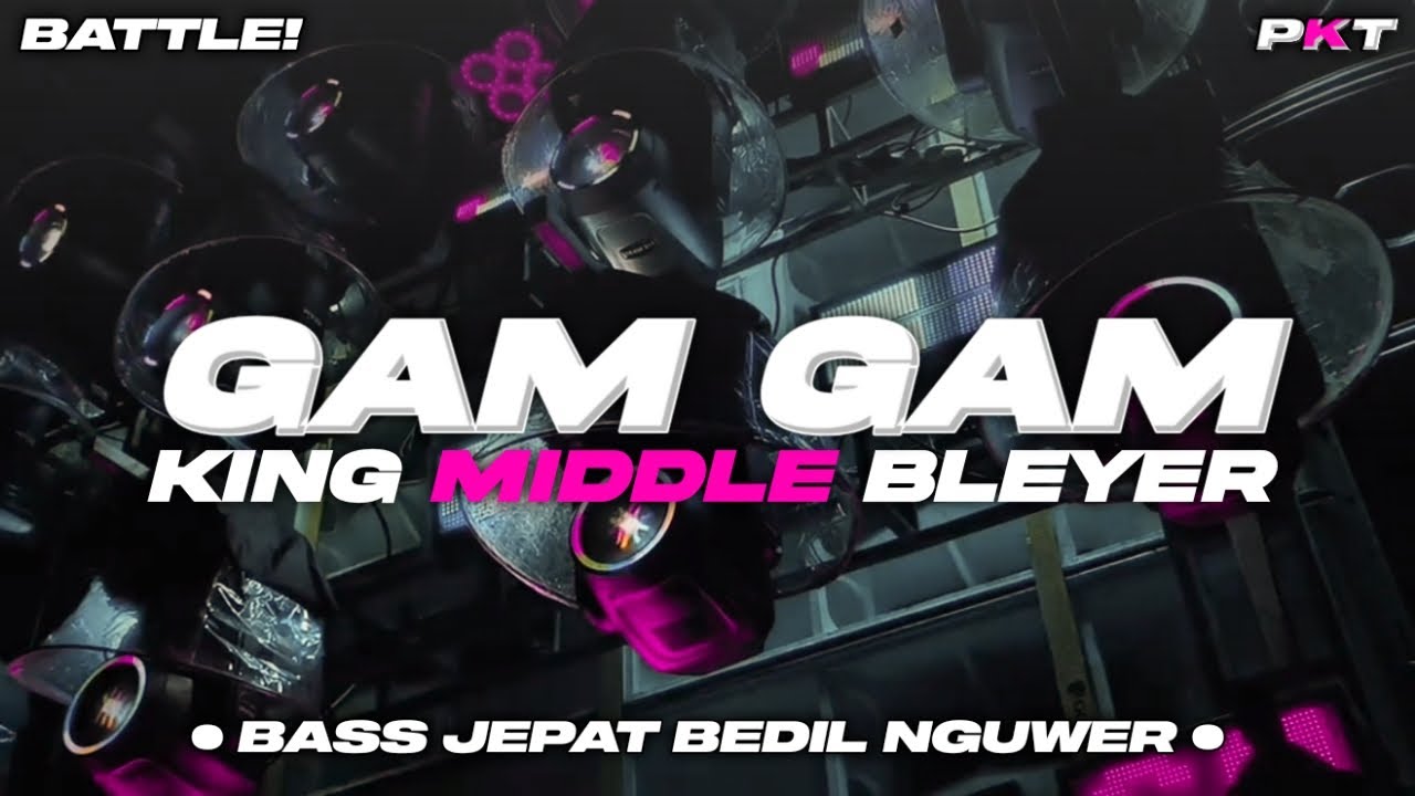 DJ GAM GAM - BASS JEPAT BEDIL NGUWER KING MIDDLE BLEYER | PASUKAN KURANG TURU
