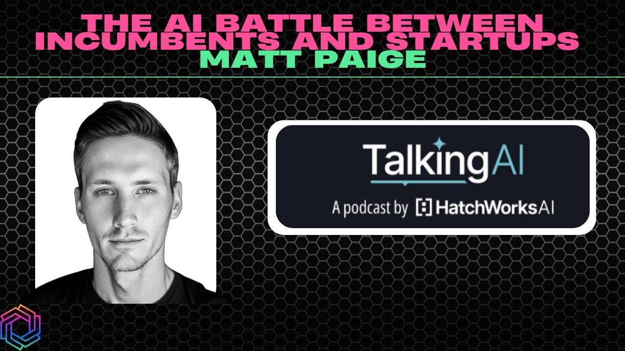 The AI Battle Between Incumbents and Startups- Matt Paige
