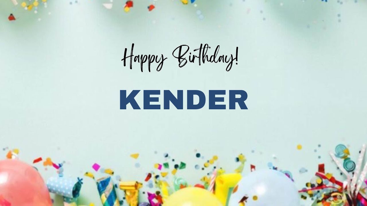 KENDER Birthday Song – Happy Birthday KENDER