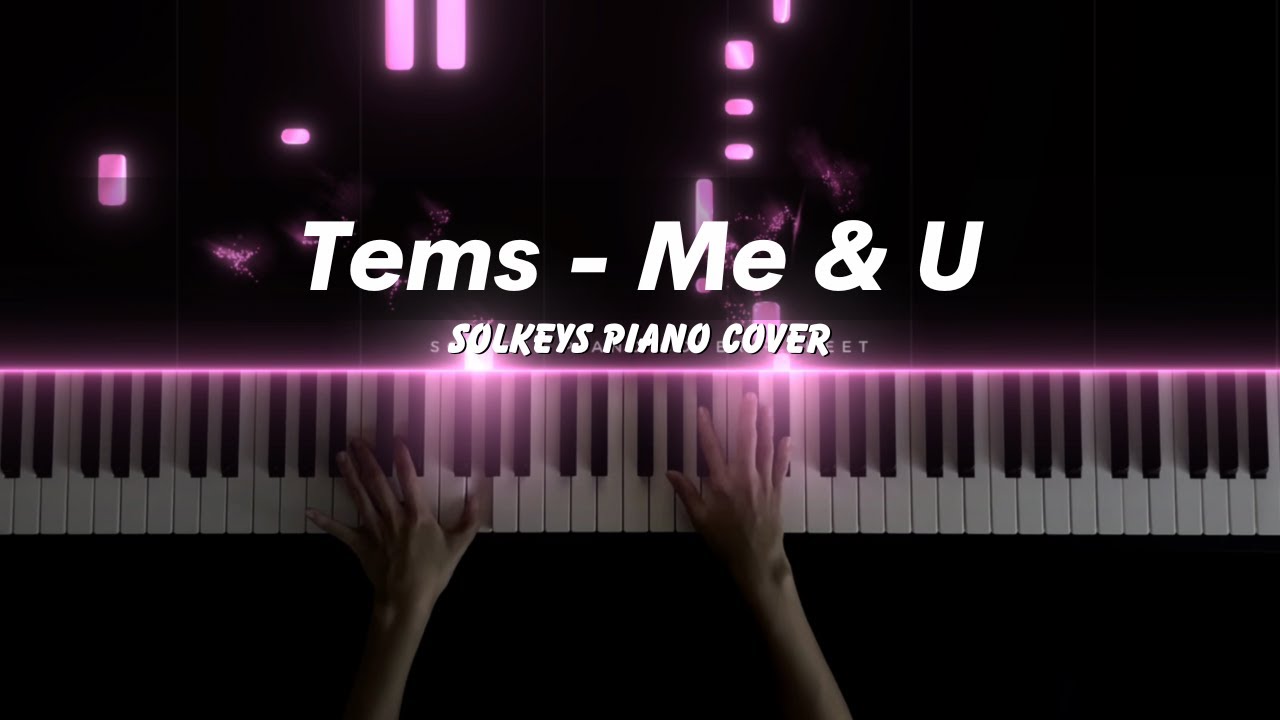 Tems - Me & U Piano Cover + Sheet Music