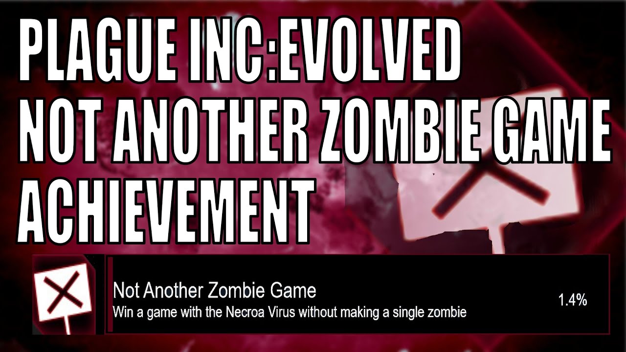 Plague Inc: Evolved- Not Another Zombie Game Achievement