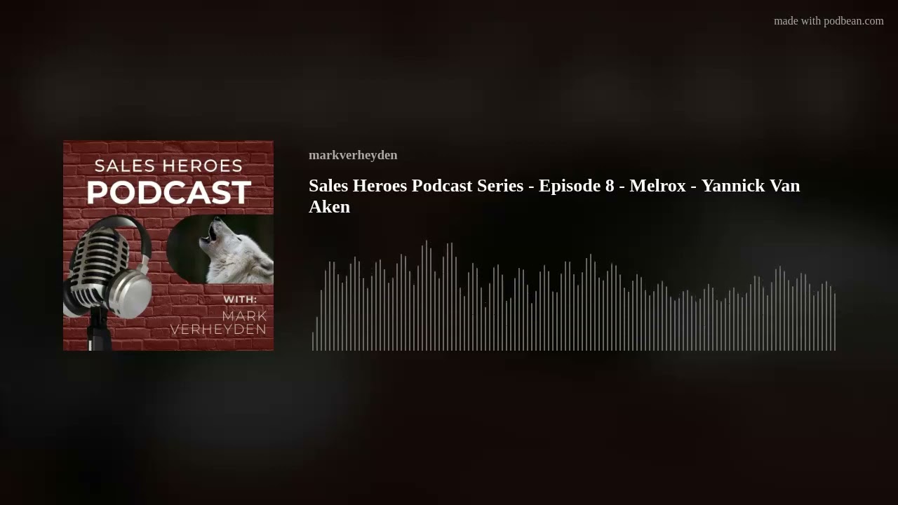 Sales Heroes Podcast Series - Episode 8 - Melrox - Yannick Van Aken