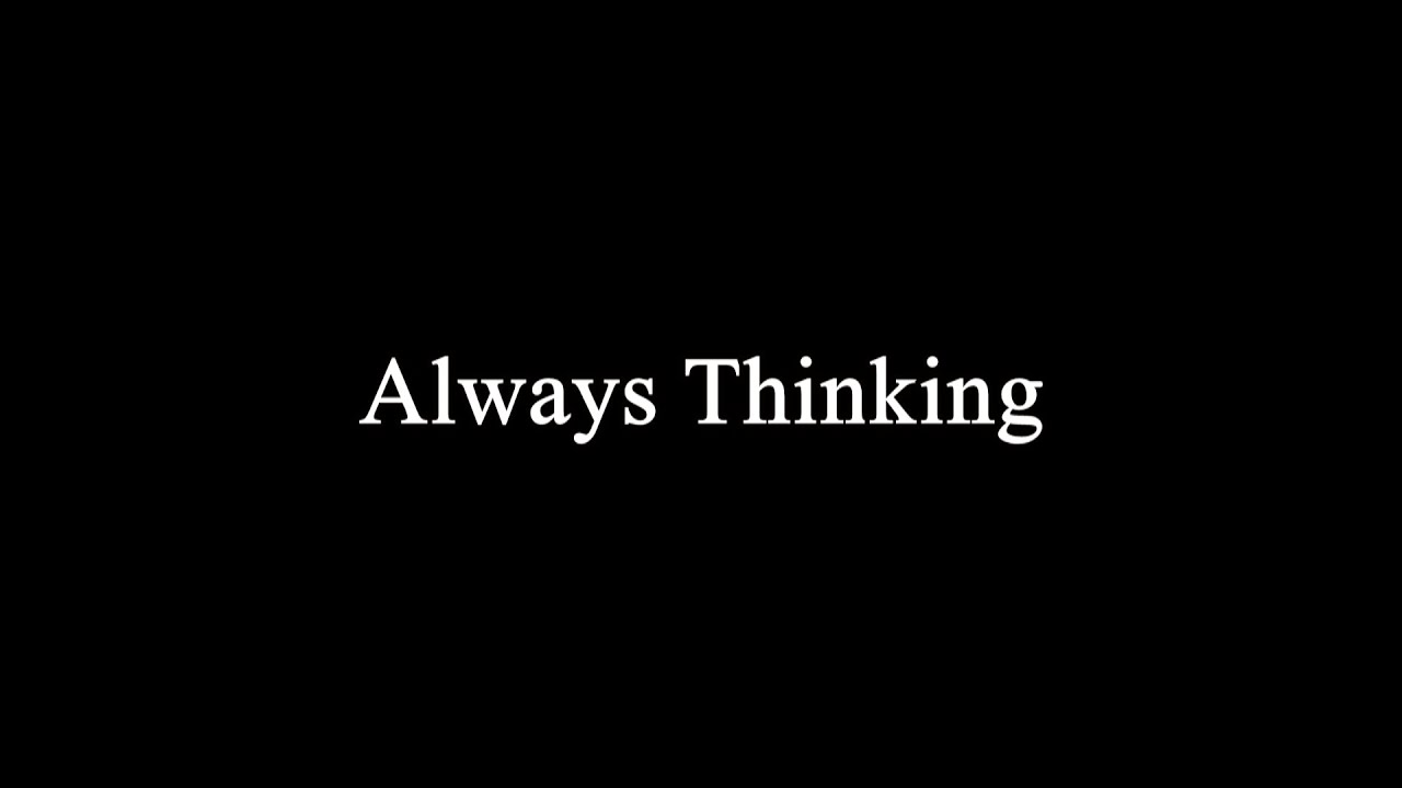 Always Thinking │Spoken Word Poetry