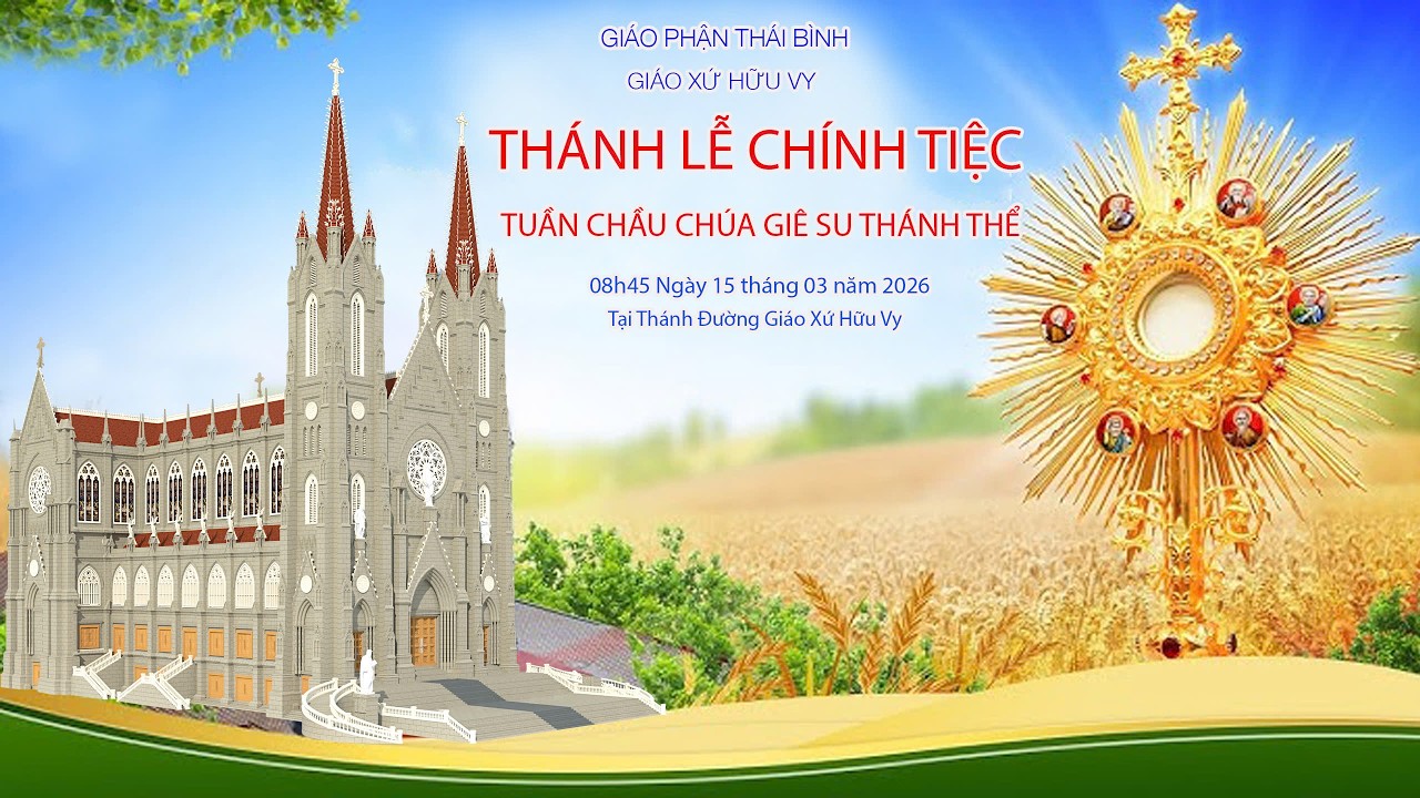 Thánh Lễ Chính Tiệc Tuần Chầu Chúa GIÊSU Thánh Thể / Giáo Xứ Hữu Vy / Giáo Phận Thái Bình