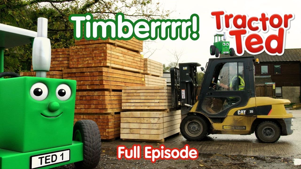 Timberrrr! 🚜 Tractor Ted Full Episode | Big Machines & Tractors For Kids