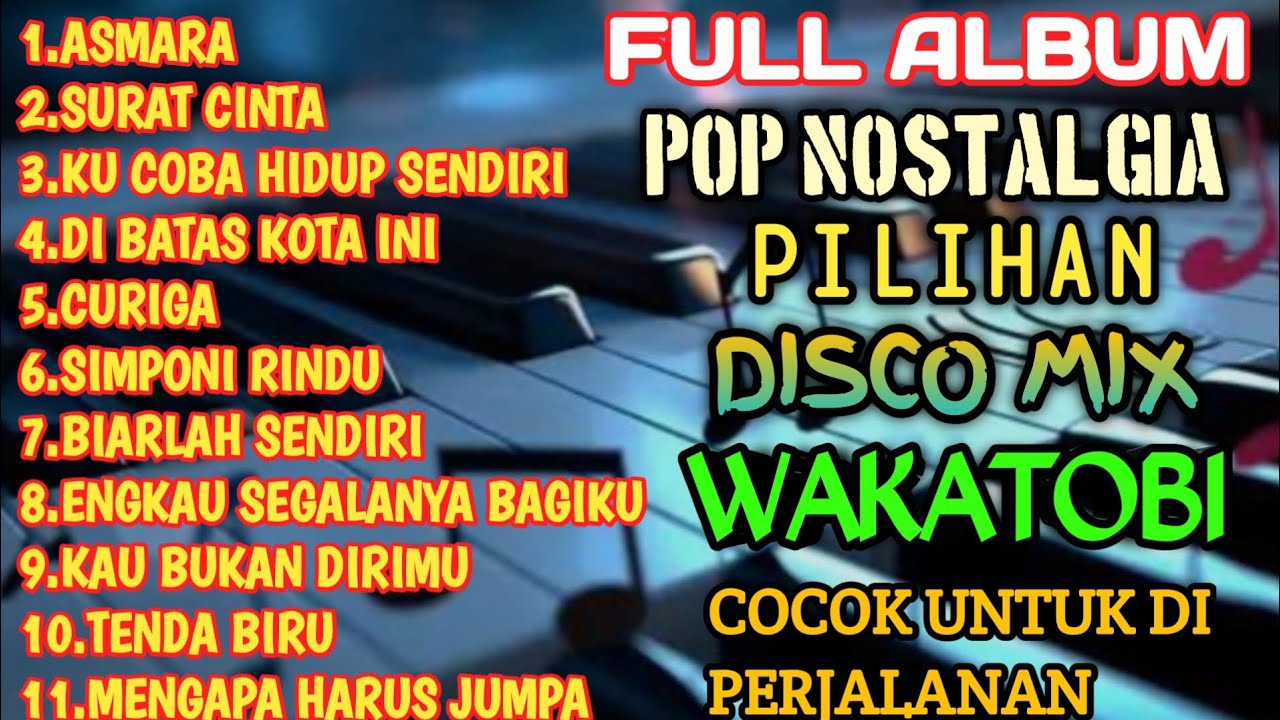 FULL ALBUM POP NOSTALGIA PILIHAN DISCO MIX WAKATOBI COCOK UNTUK TEMAN DI PERJALANAN