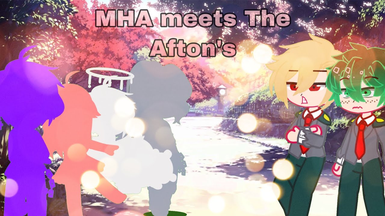 MHA meets The Afton family/ pt1