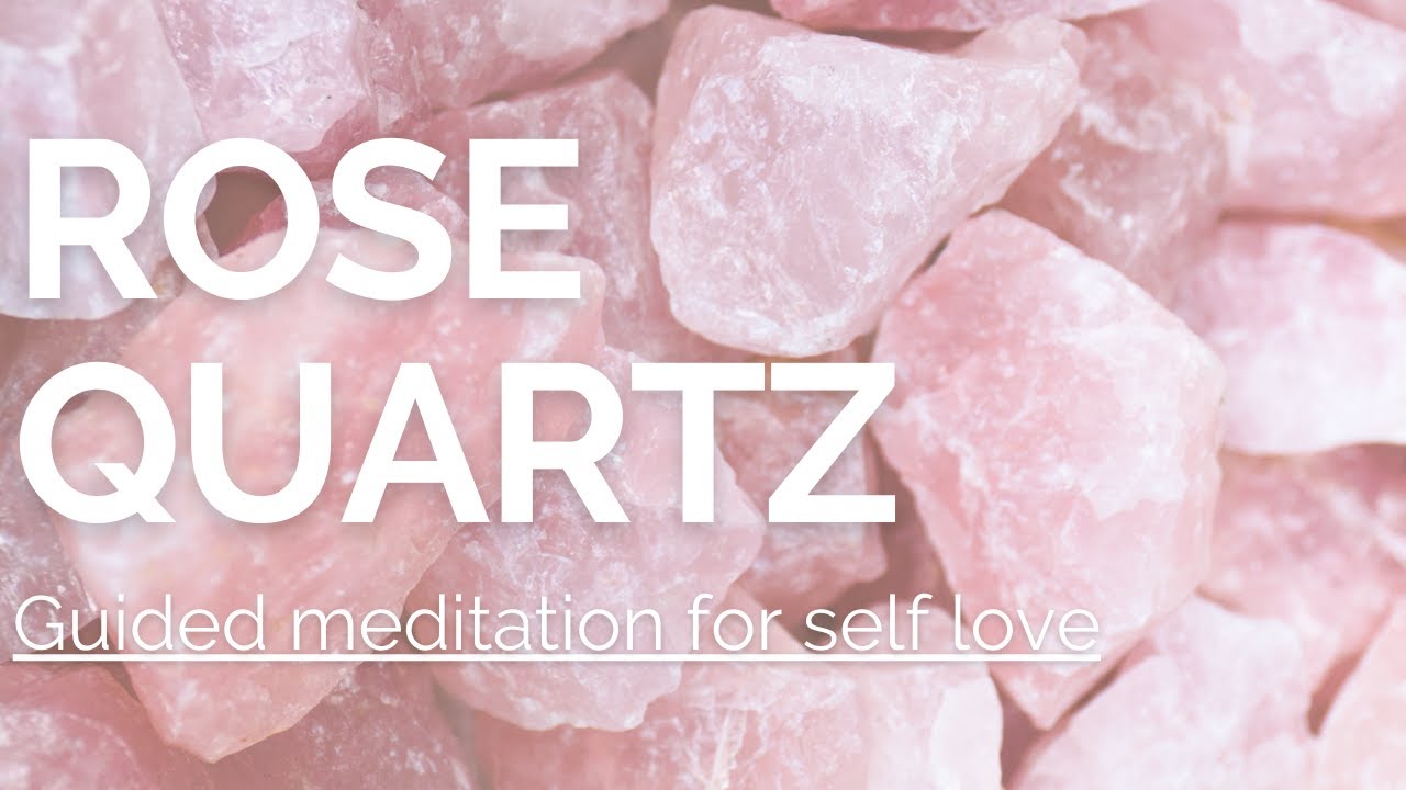 Rose Quartz Guided Meditation for Self Love