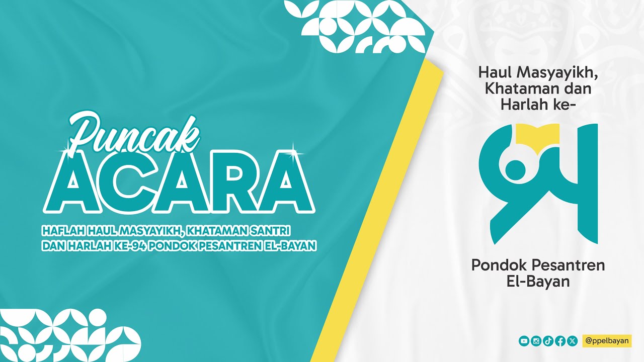 PUNCAK ACARA [1] | Haul Masayikh, Khataman Santri, dan Harlah ke-94 Pondok Pesantren El-Bayan