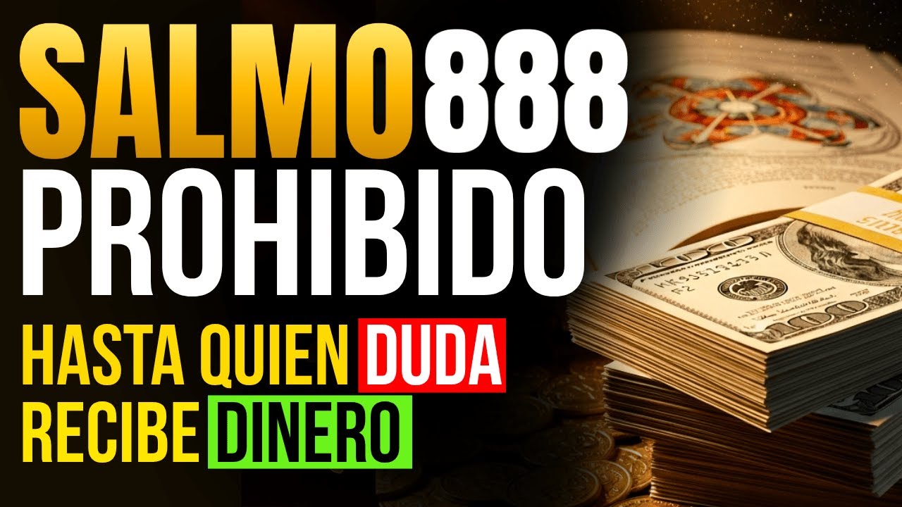 EL SALMO 888 PROHIBIDO QUE HACE QUE HASTA LOS QUE DUDAN RECIBAN DINERO URGENTE