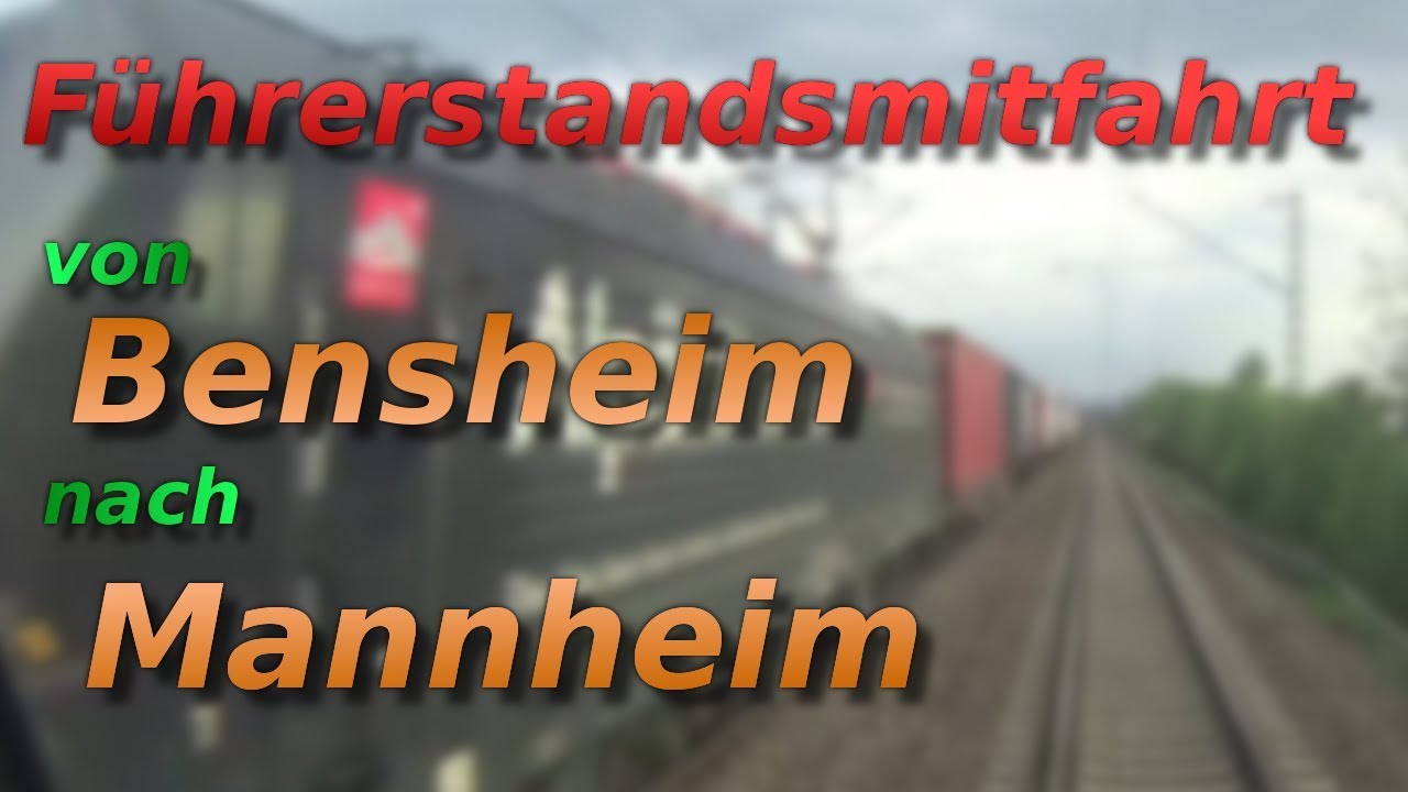 Führerstandsmitfahrt von Bensheim nach Mannheim