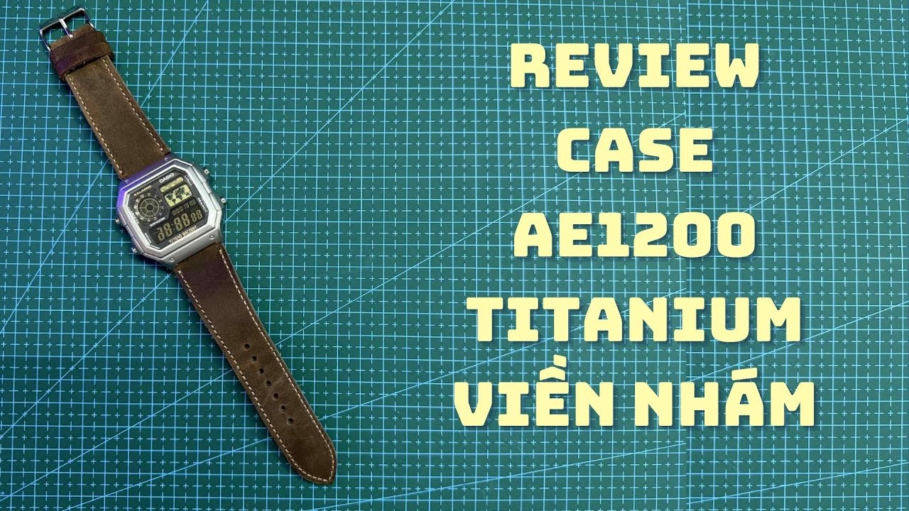 Thay vỏ đồng hồ AE1200 phiên bản Titanium viền nhám kết hợp dây da và hiệu ứng màn hình blackout