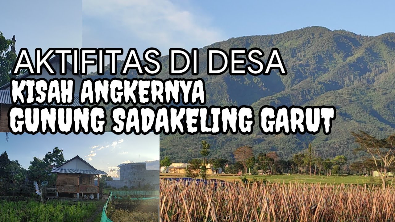 Misteri Gunung sadakeling Garut| Aktifitas di Pedesaan.