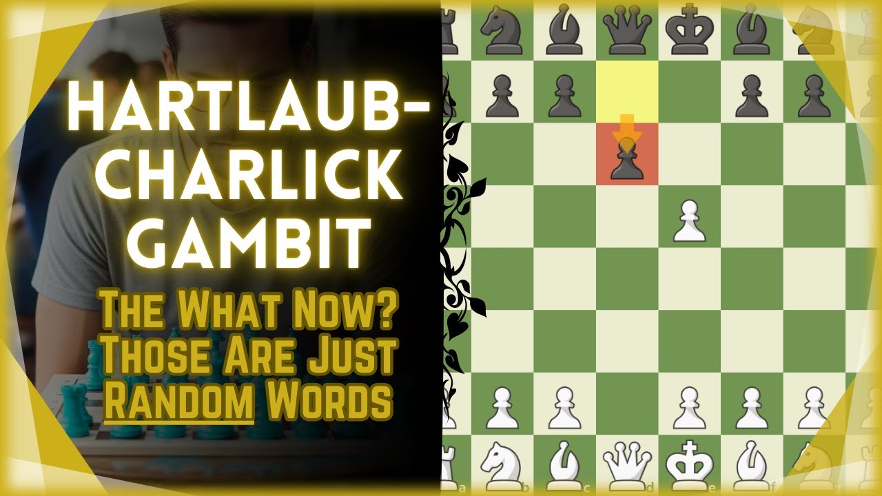 Ever Heard of the Hartlaub-Charlick Gambit?