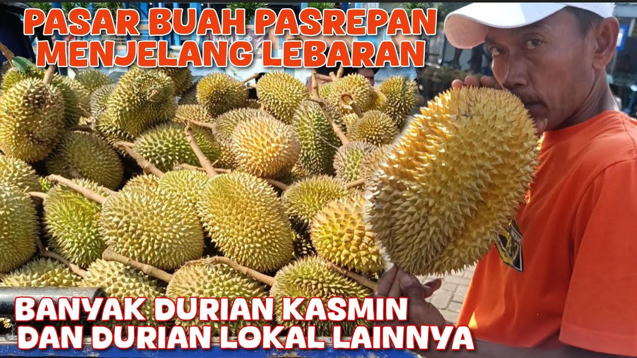 LIHAT HARGA DURIAN MENJELANG LEBARAN TERNYATA BANYAK JUGA YANG JUAL DURIAN KASMIN DI PASAR PASREPAN