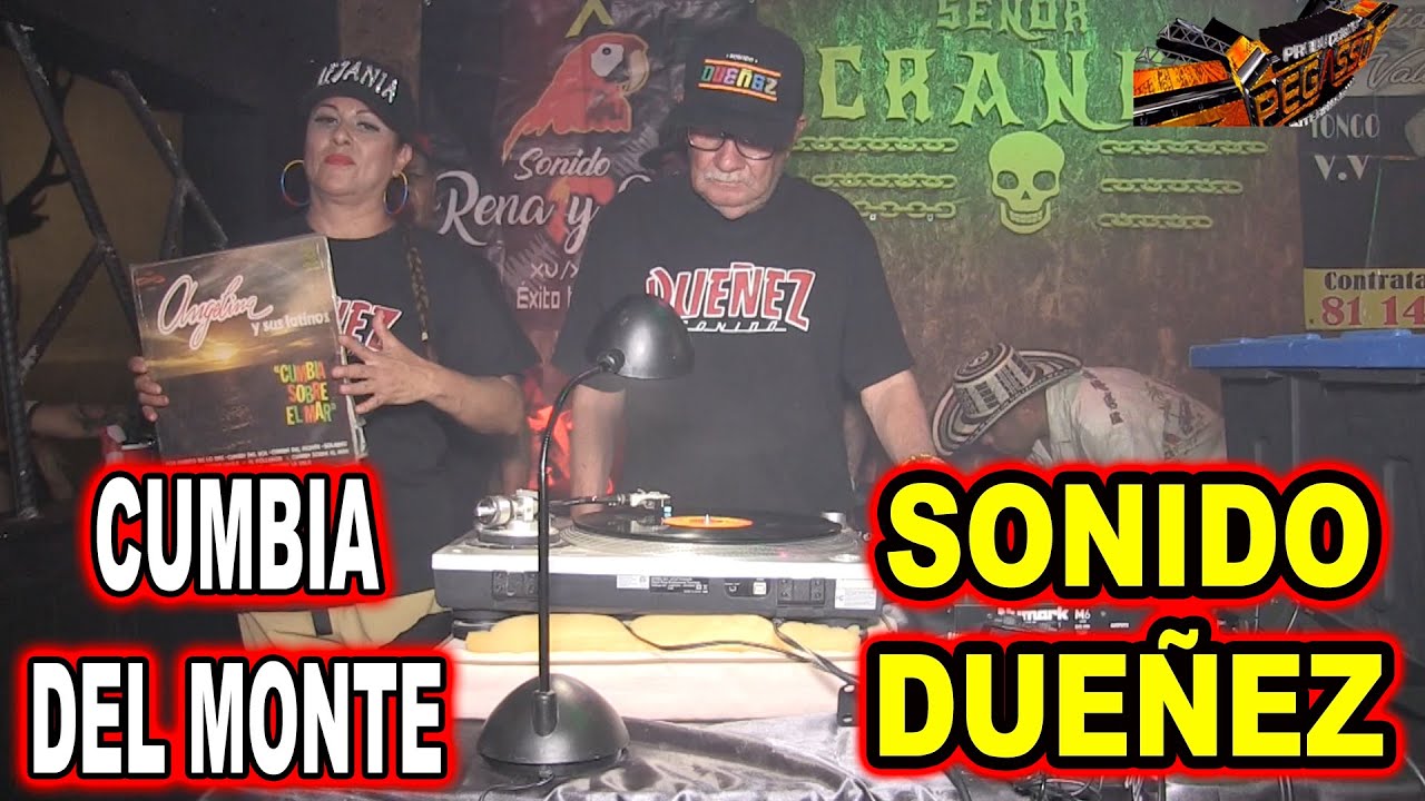*** CUMBIA DEL MONTE, SONIDO DUEÑEZ DE MONTERREY ***