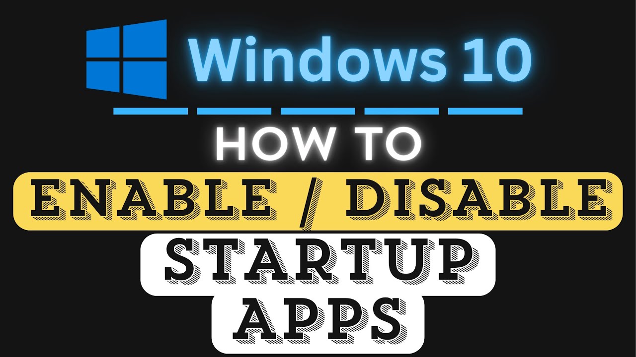 How to Enable or Disable Startup Apps in Windows 10 | Step-by-Step Guide