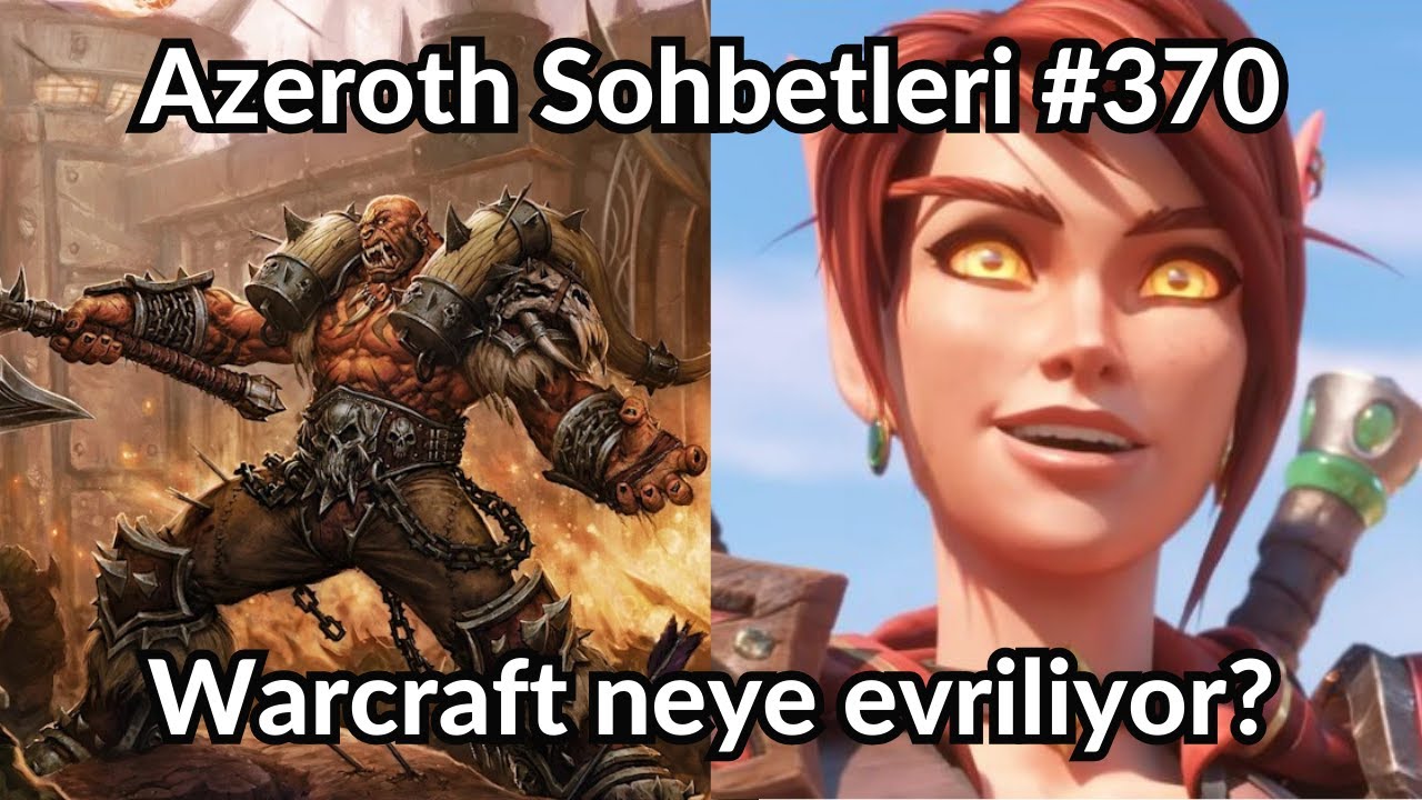 Azeroth Sohbetleri #370 - Warcraft neye evriliyor?
