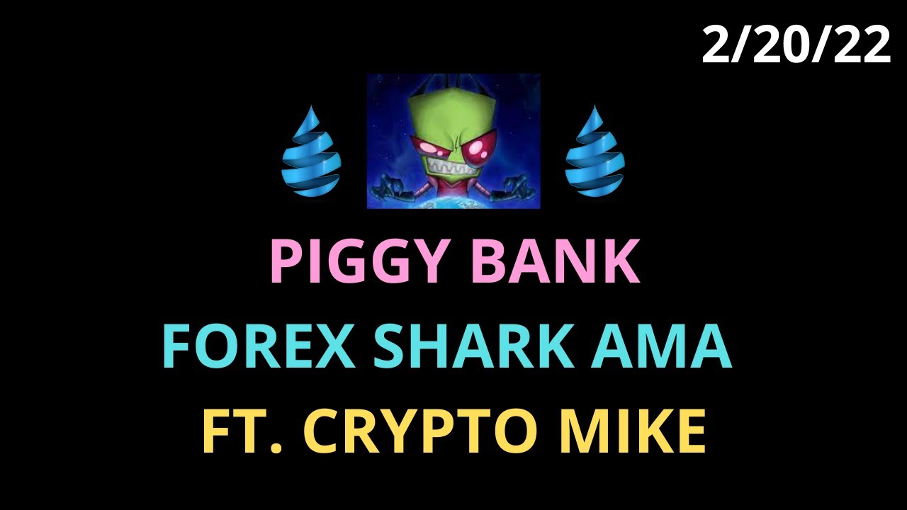 2/20/22 Forex Shark AMA ft. Crypto Mike